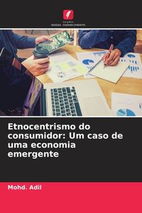 Produktbild: Etnocentrismo do consumidor: Um caso de uma economia emergente