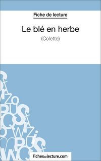 Produktbild: Le bl&eacute; en herbe de Colette (Fiche de lecture)