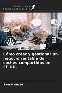 Produktbild: C&oacute;mo crear y gestionar un negocio rentable de coches compartidos en EE.UU.