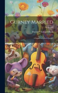 Produktbild: Gurney Married: A Sequel to Gilbert Gurney; Volume I