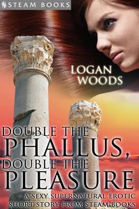 Produktbild: Double the Phallus, Double the Pleasure - A Sexy Supernatural Erotic Short Story from Steam Books