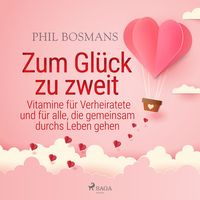 Produktbild: Zum Gl&uuml;ck zu zweit - Vitamine f&uuml;r Verheiratete und f&uuml;r alle, die gemeinsam durchs Leben gehen