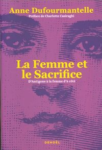 Produktbild: La femme et le sacrifice : d'Antigone &agrave; la femme d'&agrave; c&ocirc;t&eacute;