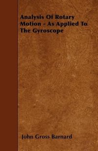 Produktbild: Analysis Of Rotary Motion - As Applied To The Gyroscope