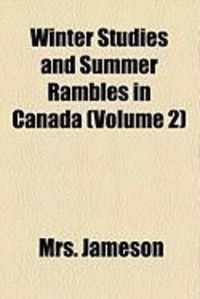 Produktbild: Winter Studies and Summer Rambles in Canada (Volume 2)