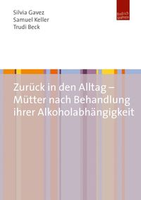 Produktbild: Zur&uuml;ck in den Alltag &ndash; M&uuml;tter nach Behandlung ihrer Alkoholabh&auml;ngigkeit