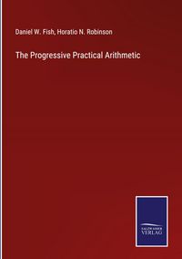 Produktbild: The Progressive Practical Arithmetic