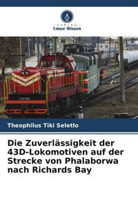 Produktbild: Die Zuverl&auml;ssigkeit der 43D-Lokomotiven auf der Strecke von Phalaborwa nach Richards Bay