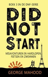 Produktbild: Did Not Start: Misavonturen in hardlopen, fietsen en zwemmen (DNF-SERIE, #3)