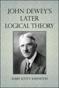 Produktbild: John Dewey's Later Logical Theory