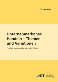 Produktbild: Unternehmerisches Handeln - Themen und Variationen : Pr&auml;liminarien und materiale Skizze