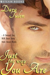 Produktbild: Just the Way You Are - A Sensual M/M Gay Erotic Romance Short Story from Steam Books