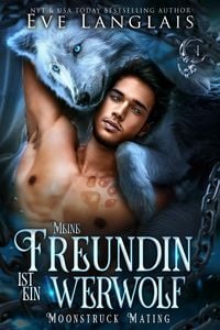 Produktbild: Meine Freundin ist ein Werwolf (Moonstruck Mating, #1)