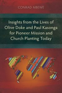 Produktbild: Insights from the Lives of Olive Doke and Paul Kasonga for Pioneer Mission and Church Planting Today
