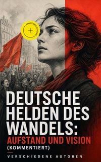 Produktbild: Deutsche Helden des Wandels: Aufstand und Vision (Kommentiert)