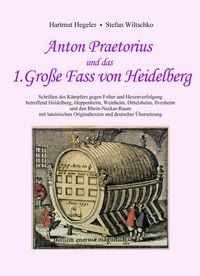 Produktbild: Anton Praetorius und das 1. Gro&szlig;e Fass von Heidelberg