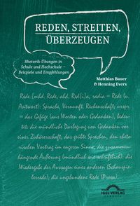 Produktbild: Reden, Streiten, &Uuml;berzeugen. Rhetorik-&Uuml;bungen in Schule und Hochschule - Beispiele und Empfehlungen