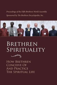 Produktbild: Brethren Spirituality: How Brethren Conceive of and Practice the Spiritual Life