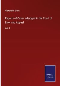 Produktbild: Reports of Cases adjudged in the Court of Error and Appeal