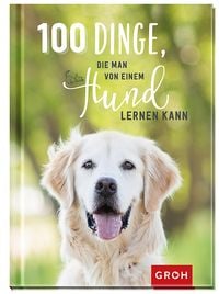 Bild vom Artikel 100 Dinge, die man von einem Hund lernen kann vom Autor Groh Verlag