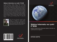 Produktbild: Wp&iquest;yw Internetu na rynki IT B2B