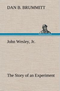 Produktbild: John Wesley, Jr. The Story of an Experiment