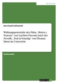 Produktbild: Wirkungspotentiale des Films "Morta a Venezia" von Luchino Visconti nach der Novelle "Tod in Venedig" von Thomas Mann im Unterricht