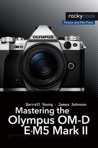 Produktbild: Mastering the Olympus OM-D E-M5 Mark II