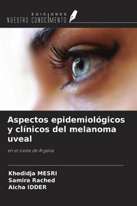 Produktbild: Aspectos epidemiol&oacute;gicos y cl&iacute;nicos del melanoma uveal