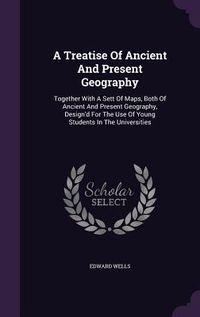 Produktbild: A Treatise Of Ancient And Present Geography