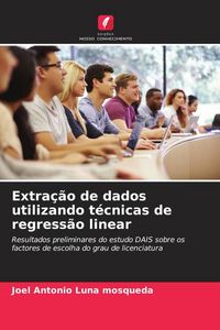 Produktbild: Extra&ccedil;&atilde;o de dados utilizando t&eacute;cnicas de regress&atilde;o linear