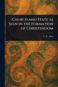 Produktbild: Church and State as Seen in the Formation of Christendom