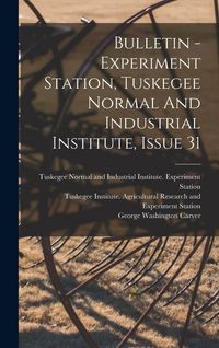 Produktbild: Bulletin - Experiment Station, Tuskegee Normal And Industrial Institute, Issue 31