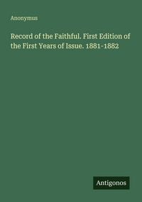 Produktbild: Record of the Faithful. First Edition of the First Years of Issue. 1881-1882