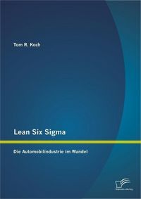 Produktbild: Lean Six Sigma: Die Automobilindustrie im Wandel
