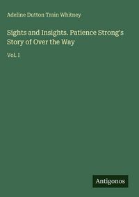 Produktbild: Sights and Insights. Patience Strong's Story of Over the Way