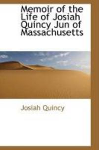 Produktbild: Memoir of the Life of Josiah Quincy Jun of Massachusetts