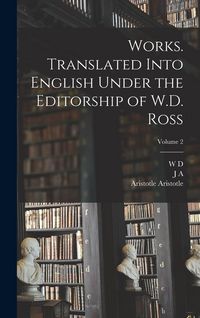Produktbild: Works. Translated Into English Under the Editorship of W.D. Ross; Volume 2