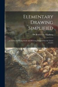 Produktbild: Elementary Drawing Simplified: a Textbook of Form Study and Drawing Designed for the Lower Grades