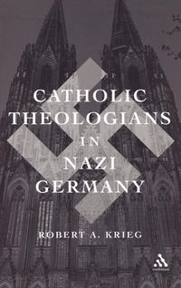 Produktbild: Catholic Theologians in Nazi Germany