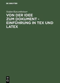 Produktbild: Von der Idee zum Dokument - Einf&uuml;hrung in TEX und LATEX
