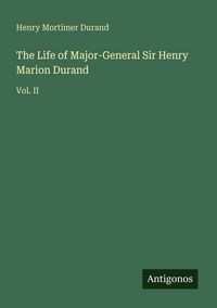 Produktbild: The Life of Major-General Sir Henry Marion Durand