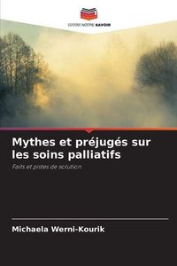 Produktbild: Mythes et pr&eacute;jug&eacute;s sur les soins palliatifs