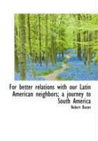 Produktbild: For Better Relations with Our Latin American Neighbors; A Journey to South America
