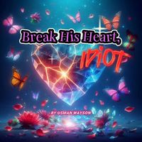 Produktbild: "Break His Heart, Idiot"