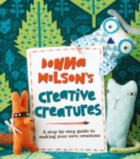 Produktbild: Wilson, D: Donna Wilson's Creative Creatures