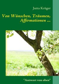 Produktbild: Von W&uuml;nschen, Tr&auml;umen, Affirmationen ...