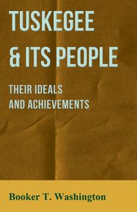 Produktbild: Tuskegee & Its People - Their Ideals and Achievements