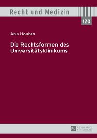 Produktbild: Die Rechtsformen des Universit&auml;tsklinikums
