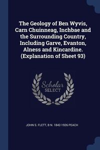 Produktbild: The Geology of Ben Wyvis, Carn Chuinneag, Inchbae and the Surrounding Country, Including Garve, Evanton, Alness and Kincardine. (Explanation of Sheet
